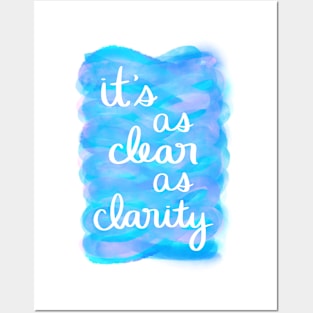 It's as Clear as Clarity Posters and Art